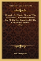 Memories of Charles Dickens: With an Account of Household Words and All the Year Round and of the Contributors Thereto 0548653666 Book Cover