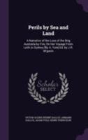 Perils by Sea and Land: A Narrative of the Loss of the Brig Australia by Fire, on Her Voyage from Leith to Sydney [By A. Yule] Ed. by J.R. M'Gavin 1143444655 Book Cover