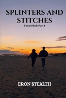 SPLINTERS AND STITCHES (UNRAVELLED) B0FNMMMRKF Book Cover