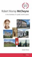 Travel with Robert Murray M'Cheyne: In the footsteps of a godly Scottish pastor (Day One Travel Guides) 1846250579 Book Cover