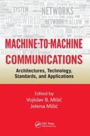 Machine-To-Machine Communications: Architectures, Technology, Standards, and Applications 1138033863 Book Cover