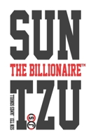 SUN TZU THE BILLIONAIRE™ B08SB8L84T Book Cover