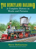 The Disneyland Railroad: A Complete History in Words and Pictures B0DSMVYMGF Book Cover