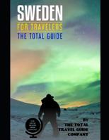 SWEDEN FOR TRAVELERS. The total guide: The comprehensive traveling guide for all your traveling needs. By THE TOTAL TRAVEL GUIDE COMPANY 1097911225 Book Cover