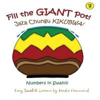 Fill the Giant Pot! Jaza Chungu Kikubwa!: Numbers in Swahili 0991639936 Book Cover