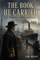 The Book He Carried: A Circuit Rider Mystery - Book 12 B0H93BGH9K Book Cover