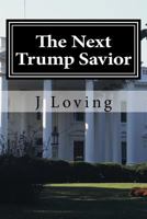 The Next Trump Savior 1540465411 Book Cover