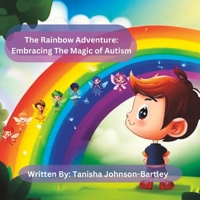 The Rainbow Adventure: Embracing the Magic of Autism B0C9S1X744 Book Cover