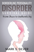 Borderline Personality Disorder Survival Guide: From Chaos to Authenticity B0CRBBJ3RS Book Cover