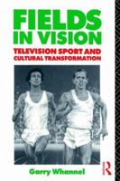 Fields in Vision: Television Sport and Cultural Transformation (Communication and Society) 0415053838 Book Cover