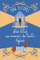 Bal fatal au manoir de tante Aglaé: Un cosy mystery en Bretagne B0BRZ68F5G Book Cover