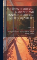 American Historical Magazine and Tennessee Historical Society Quarterly; Volume VIII 1022068490 Book Cover