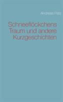 Schneeflöckchens Traum und andere Kurzgeschichten 3848232782 Book Cover