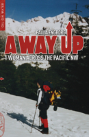 A Way Up: 1 Woman Across the Pacific NW 1909394890 Book Cover