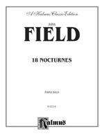 John Field: 18 Nocturnes: Piano Solo (A Kalmus Classic Edition) 1458426424 Book Cover
