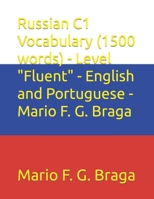 Russian C1 Vocabulary (1500 words) - Level "Fluent" - English and Portuguese - Mario F. G. Braga (Test of Russian as a Foreign Language (TORFL) - English and Portuguese) B0CT4GZCDV Book Cover