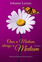 Once a Medium, always a Medium - Volume 2: A Practical Guide for Sowers of Love B0FNK156HN Book Cover