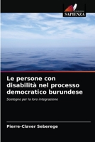 Le persone con disabilità nel processo democratico burundese: Sostegno per la loro integrazione 6203262501 Book Cover