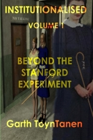 Institutionalised - Volume 1: Beyond the Stanford Experiment 095585010X Book Cover