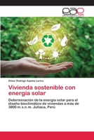 Vivienda sostenible con energía solar: Determinación de la energía solar para el diseño bioclimático de viviendas a más de 3800 m.s.n.m. Juliaca, Perú 6200410453 Book Cover