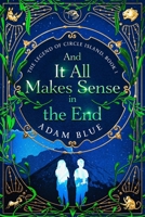 And It All Makes Sense in the End B0DS1TZNLY Book Cover
