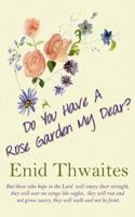 Do You Have A Rose Garden My Dear? 0993349153 Book Cover