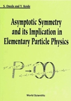 Asymptotic Symmetry and Its Implication in Elementary Particle Physics 9810204981 Book Cover