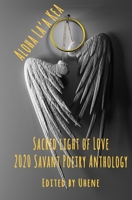 Aloha La'a Kea: Sacred Light of Love (Savant Poetry Anthology) 0999693867 Book Cover