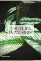Calathea Plant Guide: Plant Guide B0C1JB1VMQ Book Cover