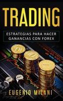 TRADING: Estrategias para hacer ganancias con forex 1692364871 Book Cover