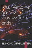 Paul Verlaine, Sa Vie - Son Œuvre/Texte entier (Paul Verlaine Texte entier) (French Edition) B086PN1Q7W Book Cover