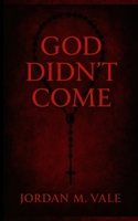 God Didn’t Come B0FRG1X31C Book Cover