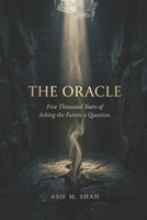 The Oracle: Five Thousand Years of Asking the Future a Question B0H55KWVFX Book Cover