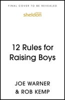 12 Rules for Raising Boys: A Father's Guide to Raising Kind, Confident and Resilient Sons 1399838490 Book Cover