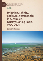 Irrigation, Salinity, and Rural Communities in Australia's Murray-Darling Basin, 1945–2020 (Palgrave Studies in World Environmental History) 303118453X Book Cover