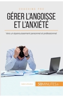 Gérer l'angoisse et l'anxiété: Vers un épanouissement personnel et professionnel 2806279003 Book Cover