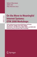 On the Move to Meaningful Internet Systems: OTM 2008 Workshops 3540888748 Book Cover