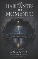 Los Habitantes del Momento: Lectura filosófica y poética sobre la búsqueda de la felicidad (Spanish Edition) B0FNZ6FXHC Book Cover