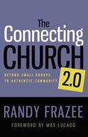 The Connecting Church 2.0: Beyond Small Groups to Authentic Community 0310494354 Book Cover