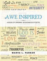 Awe Inspired: A Book of Original Spontaneous Poetry 1546231935 Book Cover