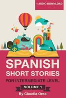 Spanish: Short Stories for Intermediate Level, Volume 1 1981721096 Book Cover