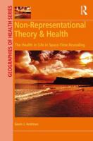 Non-Representational Theory & Health: The Health in Life in Space-Time Revealing 0367592630 Book Cover