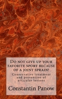 Do not give up your favorite sport because of joint sprain!: Conservative treatment and prevention of joint lesions. 1489550704 Book Cover