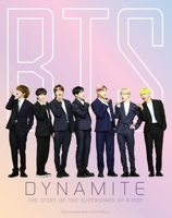 BTS - Dynamite: The Story of the Superstars of K-Pop 1912918676 Book Cover