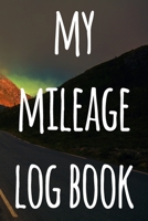 My Mileage Log Book: The perfect way to record your milage - ideal gift for anyone who drives! 1693213753 Book Cover