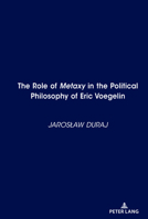 The Role of Metaxy in the Political Philosophy of Eric Voegelin 143318110X Book Cover