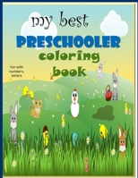 my best preschooler coloring book fun with Numbers , Letters: Books activities for young children B08BWGWH38 Book Cover