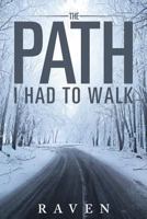 The Path I Had to Walk 1948282321 Book Cover