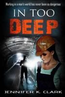 In Too Deep: A Romantic Suspense Novel 1547213736 Book Cover