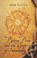 Patterson Pirate and the Gates of Immortality 1605630667 Book Cover